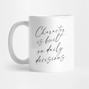 Character is built on daily decisions, Push yourself Mug
